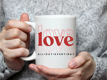  Love All Day Every Day Mug